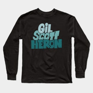 Gil Scott-Heron - Soul and Jazz Legend - Poet and Spoken Word Artist Long Sleeve T-Shirt